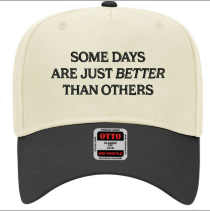 Some Days Are Better Than Others Hat – SOB Tactical